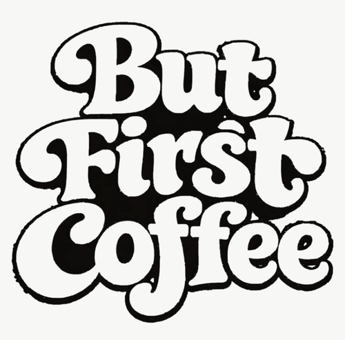 But First Coffee Roasters 